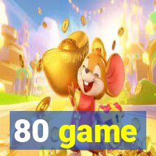 80 game